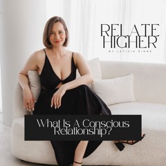 RH 9: What Is A Conscious Relationship? (Introduction to Conscious Relationships)