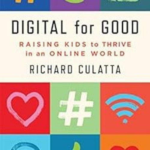 [DOWNLOAD] EPUB 📄 Digital for Good: Raising Kids to Thrive in an Online World by Ric