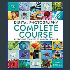 ??pdf^^ ✨ Digital Photography Complete Course: Learn Everything You Need to Know in 20 Weeks (DK C