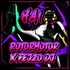 RotorMotor X Fejzo DJ - Hai