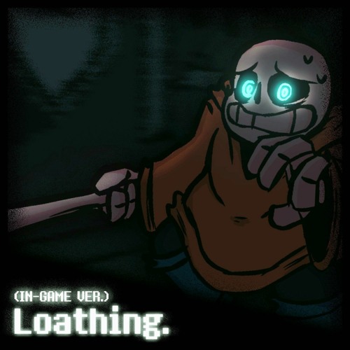 Loathing. (IN-GAME VER.)
