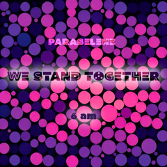 WE STAND TOGETHER (6AM)