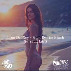 Lana Del Ray- High By The Beach ( Firezad Edit )