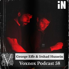 Voxnox Podcast 057 - George Effe & Irshad Hussein (iN Club Special)