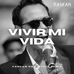 Marc Anthony - Vivir Mi Vida (Vaskan Hardstyle Remix)