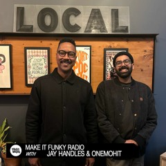 Make It Funky Radio With Jay Handles & Onemohit | February 15, 2023