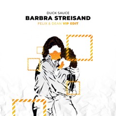 Duck Sauce - Barbra Streisand (Felix & Dean VIP Edit)