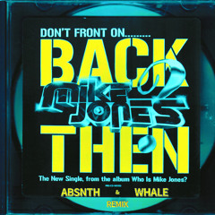 Mike Jones - Back Then (ABSNTH x WHALE Remix)