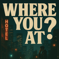 Where You At?