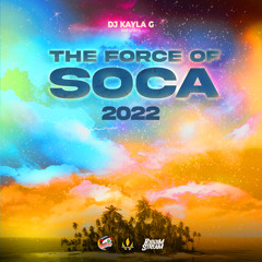 DJ Kayla G - THE FORCE OF SOCA (2022 Mixtape) - FYAH SQUAD Sound @RIDDIMSTREAM