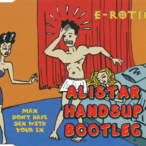 Stream E-Rotic - Max Don't Have Sex With Your Ex (Alistar HandsUp Bootleg)  by DJ Alistar | Listen online for free on SoundCloud