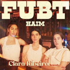 FUBT (Clara Ribeiro Rework)- Haim
