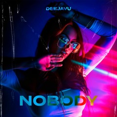 DeejaVu - Nobody