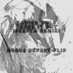 Xavier Wulf - Check it Out (Skepta Remix) - Nodus Defect Flip