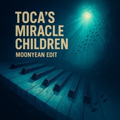 Toca's Miracle Children - Moonyean Edit [FREE DL]