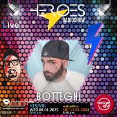 13/2024-25> HEROES RadioShow - Special Guest BOTTEGHI