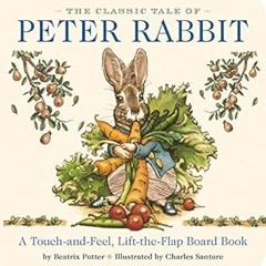 ✔PDF/✔READ The Classic Tale of Peter Rabbit Touch and Feel Board Book: A Touch and Feel Lift th