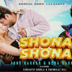 Shona Shona - Tony Kakkar, Neha Kakkar ft. Sidharth Shukla & Shehnaaz Gill | Anshul Garg | SidNaaz