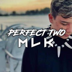 Perfect Two - MLK⁹⁸⁷ 2021