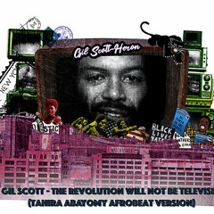 Gil Scott - The Revolution... (Tahira Abayomy Afrobeat Version)