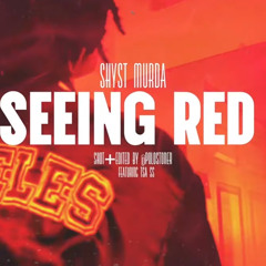 Shyst Murda - "SEEING RED"