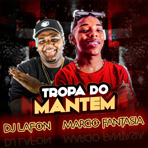 Tropa Do Mantém Te Fode Bem - Mc RF, Márcio Fantasia & DJ Lafon