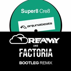 Super8 - Cre8 (Dreamy & Factoria Bootleg Remix) Dynamic Master - Teaser