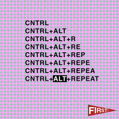 Cntrl   ALT   Repeat