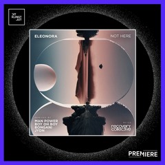 PREMIERE: Eleonora - Not Here (Bongani Remix) | Recovery Collective