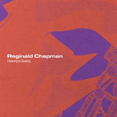 Reginald Chapman "Hearing Is Seeing"