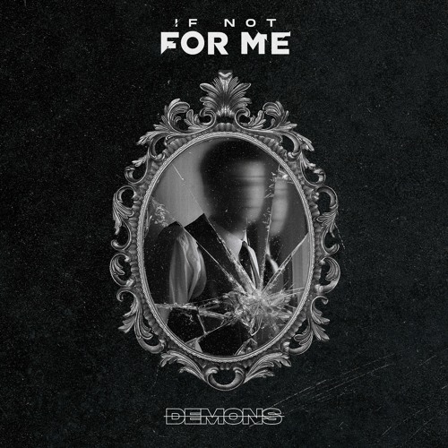 If Not For Me - Demons