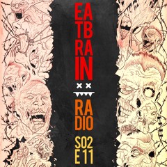 Eatbrain Radio // S02E11 // Hosted by 5HA5H