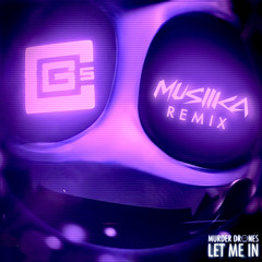 CG5 x CYN - LET ME IN (MUSIIKA REMIX)