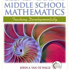 [Get] PDF 📪 Elementary and Middle School Mathematics: Teaching Developmentally (7th
