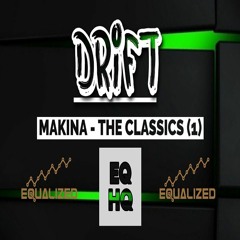 DRIFT - MAKINA MIX - THE CLASSICS PART 1