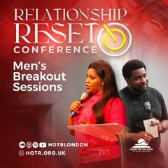 Relationship Reset Conference | Men's Sessions | With Pstrs Kingsley & Mildred Okonkwo | 27.05.2022
