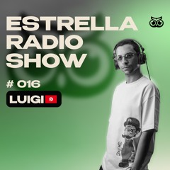 ESTRELLA Radio Show #016 by LUIGI