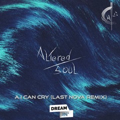 Altered Soul & Last Nova - A.I Can Cry (Last Nova Remix)