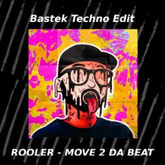 Rooler - Move 2 Da Beat (Bastek Techno Edit)