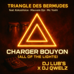 Triangle Des Bermudes - Charger Bouyon (CARNIVAL MIX) Dj Lub's x Dj Qwelz FREE DOWNLOAD
