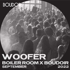 Boiler Room x Boudoir: Woofer