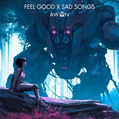 ILLENIUM- FEEL GOOD X SAD SONGS (AWON WEMIX) EXTENDED EDIT