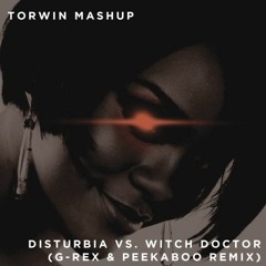 Rihanna vs. ATLiens - Disturbia vs. Witch Doctor (G-Rex & Peekaboo Remix) [TORWIN Mashup]