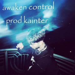 awaken - control [DJ KAINTED EXCLUSIVE]