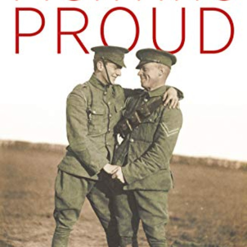 [VIEW] PDF 📙 Fighting Proud: The Untold Story of the Gay Men Who Served in Two World