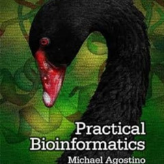 [View] KINDLE 📨 Practical Bioinformatics by Michael Agostino [PDF EBOOK EPUB KINDLE]