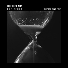 Bleu Clair - The Tempo (Diverse Bind Edit)