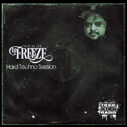 Stream DJ FREEZE / HARD TECHNO SESSION ON TOXIC SICKNESS / JANUARY
