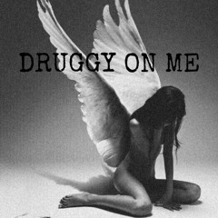 DRUGGY ON ME