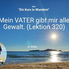 Mein VATER gibt mir alle Gewalt